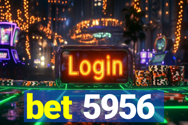 bet 5956